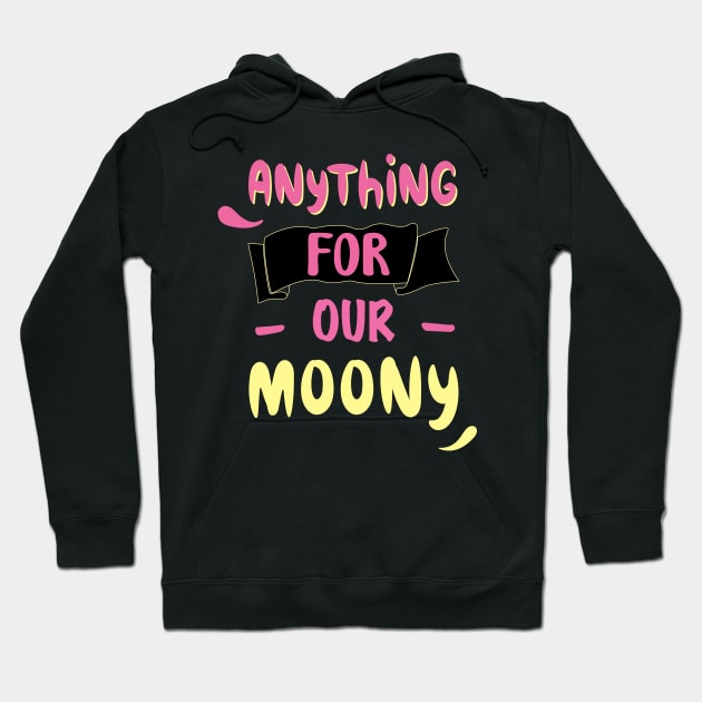 anything for our moony Hoodie by ezzobair